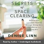 Secrets of Space Clearing: Achieve 