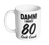 Tcombo Damn! I Make 80 Look Good 11 oz. Mug (1 Mug)