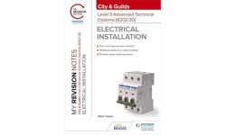 My Revision Notes: City & Guilds Level 3 Advanced Technical Diploma in Electrical Installation (8202-30)