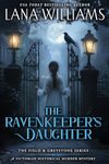 The Ravenkeeper's Daughter: A Victorian Historical Murder Mystery (The Field & Greystone Series Book 1)