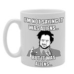 Coralgraph Inc MG434 I'm NOT Saying IT was Aliens BUT IT was Aliens Novelty Gift Printed Tea Coffee Ceramic Mug