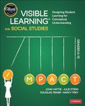 Visible Learning for Social Studies, Grades K-12: Designing Student Learning for Conceptual Understanding (Corwin Teaching Essentials)