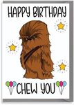 Funny Birthday Card - For Him For Her Friend Colleague Family Cute Quirky Humour Film Lover Happy Birthday Chew You Chewbacca Star Wars C141