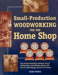 Small Production Woodworking for the Home Shop