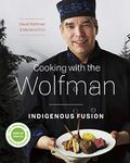 Cooking with the Wolfman: Indigenous Fusion