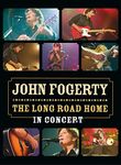 John Fogerty - The Long Road Home: In Concert