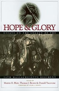 Hope & Glory: Essays on the Legacy of the 54th Massachusetts Regiment