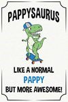 pappysaurus like a normal pappy but more awesome funny cute cool fathers day dinosaur notebook journal gag gift for pappy: father's day birthday ... son daughter grandson granddaughter grandkids