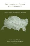 Exceptional Fossil Preservation – A Unique View on the Evolution of Marine Life (Critical Moments in Paleobiology and Earth History Series.)