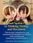 Visual/Spatial Portals to Thinking, Feeling and Movement: Advancing Competencies and Emotional Development in Children with Learning and Autism Spectrum Disorders