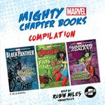 Mighty Marvel Chapter Book Compilation: Black Panther: Battle for Wakanda, Ms. Marvel's Fists of Fury, Guardians of the Galaxy: Gamora's Galactic Showdown: The Mighty Marvel Chapter Book Series