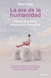 La era de la humanidad: Hacia la quinta revolución industrial (Deusto)