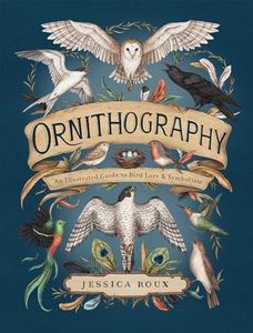 Ornithography: An Illustrated Guide to Bird Lore & Symbolism (Volume 2) (Hidden Languages)