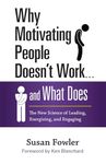 Why Motivating People Doesn't Work . . . and What Does: The New Science of Leading, Energizing, and Engaging (UK PROFESSIONAL BUSINESS Management / Business)