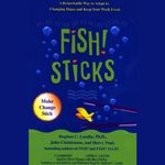 Fish! Sticks: A Remarkable Way to Adapt to Changing Times and Keep Your Work Fresh