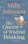 The Queen of Wishful Thinking: A gorgeous read full of love, life and laughter from the Sunday Times bestselling author