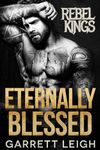 Eternally Blessed (Rebel Kings MC Book 7)