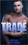 Trade Deadline: A Steamy Gay Hockey Romance (Hat Trick Book 3)