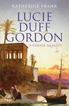 A Passage to Egypt: The Life of Lucie Duff Gordon (Tauris Parke Paperback S.)