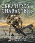 Designing Creatures and Characters: How to Build an Artist's Portfolio for Video Games, Film, Animation and More