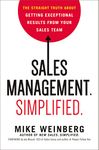 Sales Management. Simplified.: The Straight Truth About Getting Exceptional Results from Your Sales Team