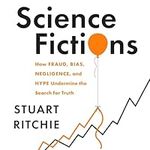 Science Fictions: How Fraud, Bias, 