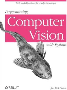 Programming Computer Vision with Python: Tools and Algorithms for Analyzing Images