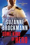 Some Kind of Hero: A Troubleshooters Novel (Troubleshooters Book 19)