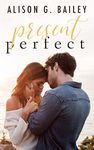 Present Perfect: A Best Friends-to-Lovers Romance (Perfect series Book 1)