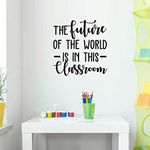 Vinyl Wall Art Decal - The Future of The World is in This Classroom - 30" x 29" Cursive Inspirational Quote for Home Kids Classroom Daycare Playroom School Indoor Decor (30" x 29", Black)