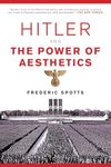 Hitler and the Power of Aesthetics