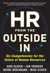 HR from the Outside In: Six Competencies for the Future of Human Resources