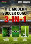 The Modern Soccer Coach: 3-In-1 (Soccer Coaching)