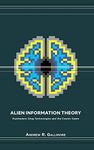 Alien Information Theory: Psychedelic Drug Technologies and the Cosmic Game