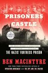 Prisoners of the Castle: An Epic Story of Survival and Escape from Colditz, the Nazis' Fortress Prison (Random House Large Print)