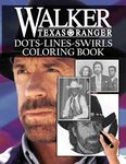 Walker Texas Ranger Dots Lines Swirls Coloring Book: Walker Texas Ranger Color Puzzle Activity Books For Adult