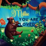 Millie You Are So Loved: A Personalized Children's Rhyming Story & Bedtime Book For Kids (Birthdays, Baby Showers, Christmas Gift)