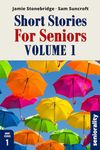 Short Stories For Seniors – Volume 1: Large Print easy to read short stories for Seniors with Dementia, Alzheimer’s or memory issues