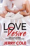 Love and Desire: Gay Love Stories (Romance Short Story Anthology Book 7)