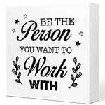 Be The Person You Want to Work with Wooden Sign Desk Decor,Inspirational Wood Block Sign Desk Decorations for Home Office Desk Shelf Table Decor