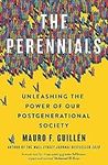 The Perennials: Unleashing the Power of our Postgenerational Society