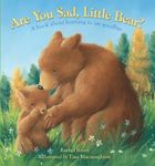 Are You Sad, Little Bear?: A Book About Learning To Say Goodbye: A book about learning how to say goodbye