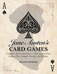 Jane Austen's Card Games - 11 Classic Card Games And 3 Supper Menus From The Novels And Letters Of Jane Austen (Austen at Home)