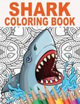 Shark Coloring Book: 30 Mandala Patterns with Sharks to Color for Stress Relief and Relaxing | Gift Idea for Animal Owners and Lovers of Fish