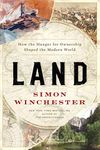 Land: How the Hunger for Ownership Shaped the Modern World