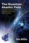 THE QUANTUM AKASHIC FIELD, JIM WILLIS