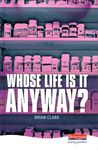 Whose Life is it Anyway? (Heinemann Plays For 14-16+)