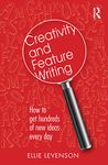 Creativity and Feature Writing: How to Get Hundreds of New Ideas Every Day