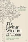 The Living Wisdom of Trees: A Guide
