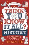 Think You Know It All? History: The Activity Book for Grown-ups (Know it All Quiz Books)